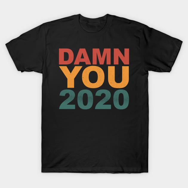 Damn You 2020 - Worst Year Ever T-Shirt by  magiccatto